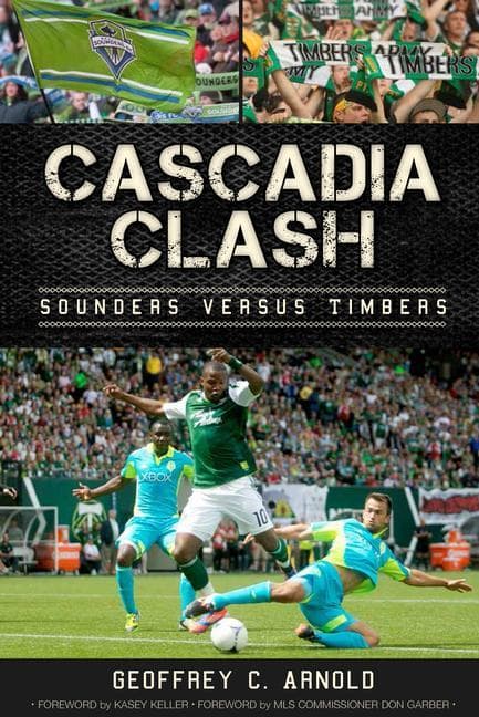 Cascadia Clash:: Sounders Versus Timbers