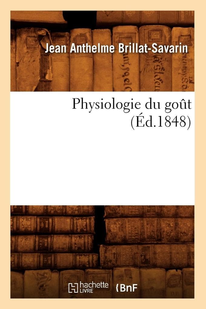 Physiologie Du Goût (Éd.1848)
