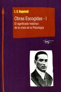 Obras Escogidas - I: El significado histórico de la crisis de la Psicología