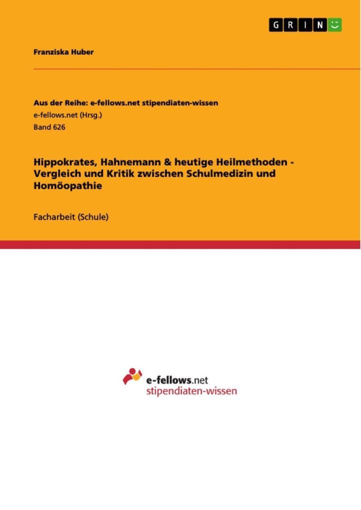 Hippokrates, Hahnemann & heutige Heilmethoden - Vergleich und Kritik zwischen Schulmedizin und Homöopathie