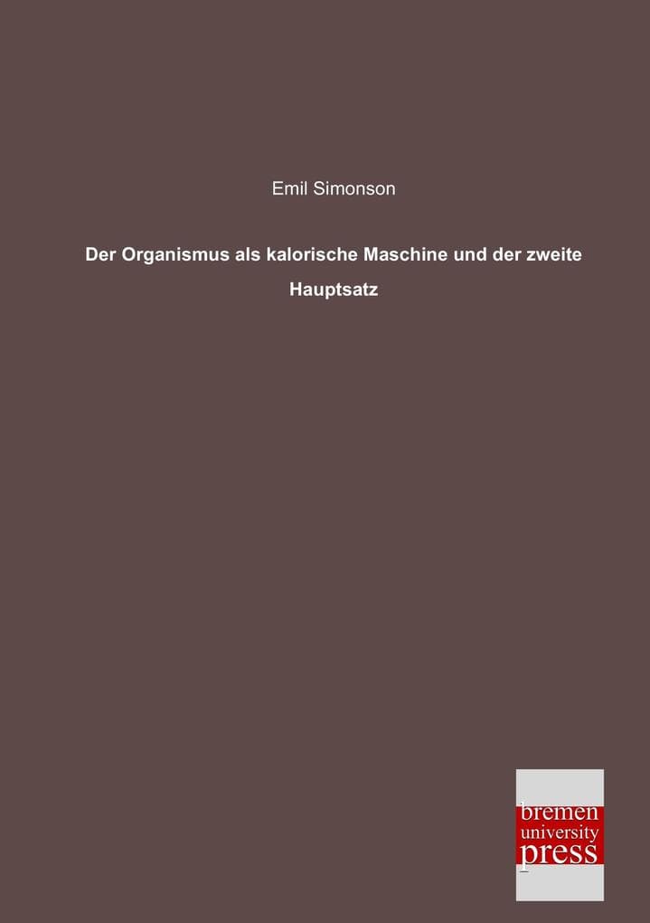 Der Organismus als kalorische Maschine und der zweite Hauptsatz