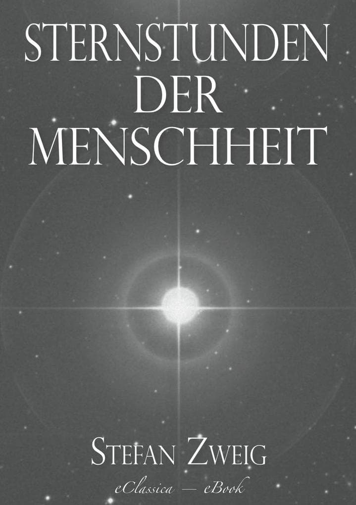 Stefan Zweig: Sternstunden der Menschheit