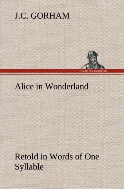 Alice in Wonderland Retold in Words of One Syllable