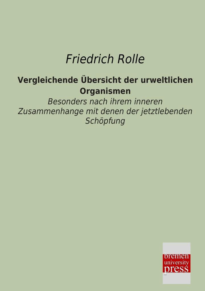 Vergleichende Übersicht der urweltlichen Organismen