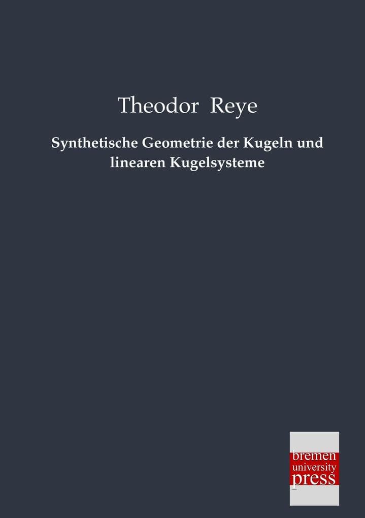 Synthetische Geometrie der Kugeln und linearen Kugelsysteme