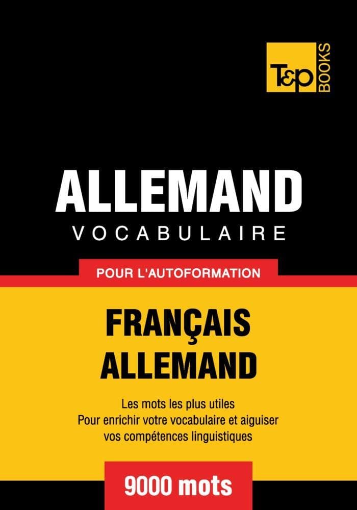 Vocabulaire Français-Allemand pour l'autoformation - 9000 mots