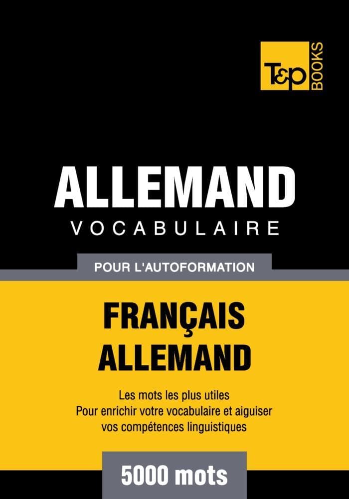 Vocabulaire Français-Allemand pour l'autoformation - 5000 mots
