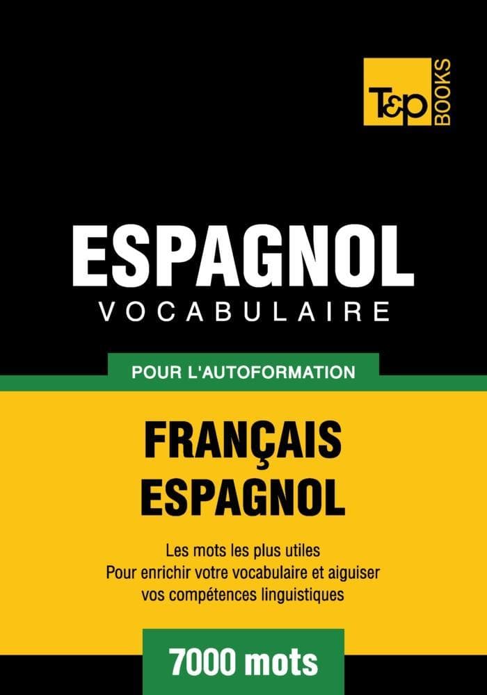 Vocabulaire Français-Espagnol pour l'autoformation - 7000 mots