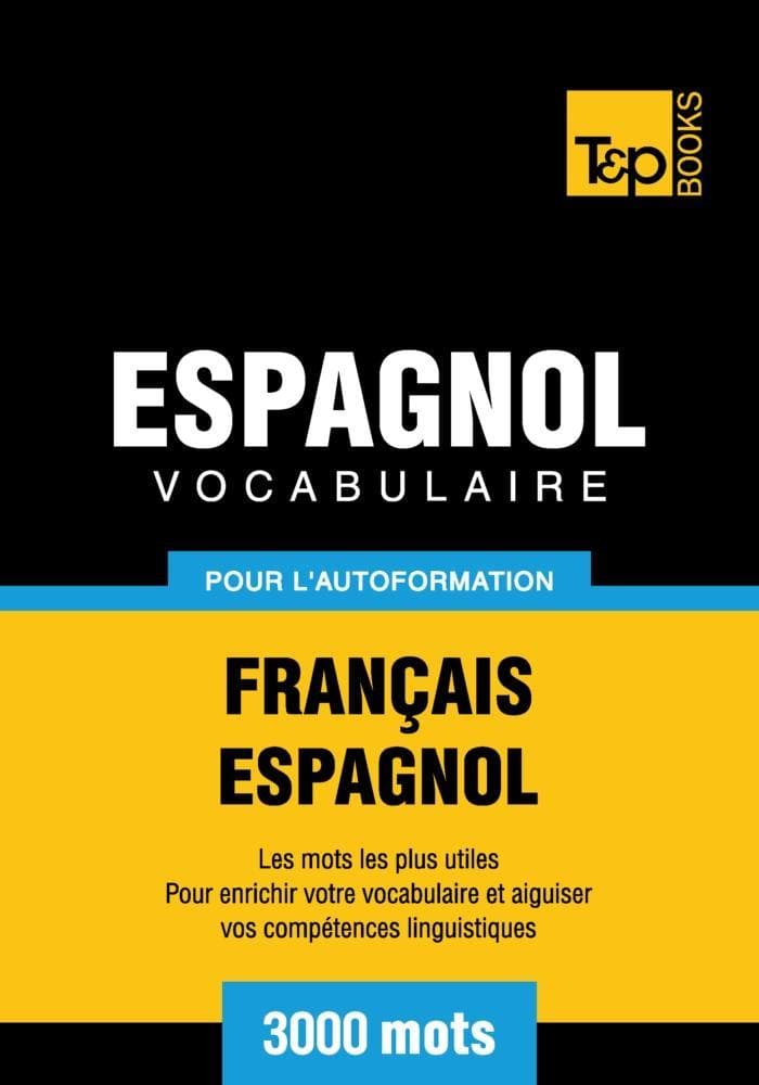 Vocabulaire Français-Espagnol pour l'autoformation - 3000 mots