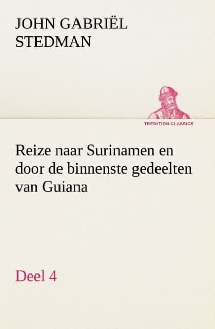 Reize naar Surinamen en door de binnenste gedeelten van Guiana Deel 4