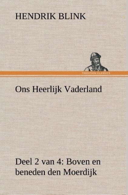 Ons Heerlijk Vaderland (deel 2 van 4) Boven en beneden den Moerdijk