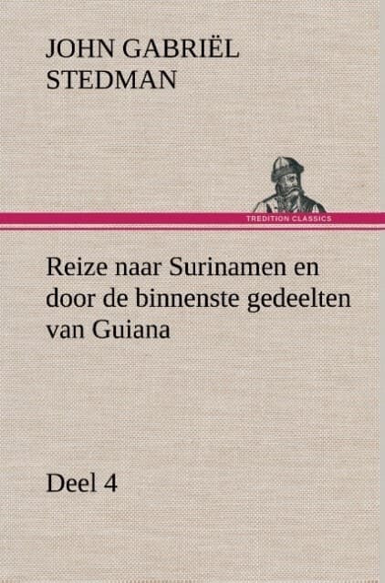 Reize naar Surinamen en door de binnenste gedeelten van Guiana Deel 4