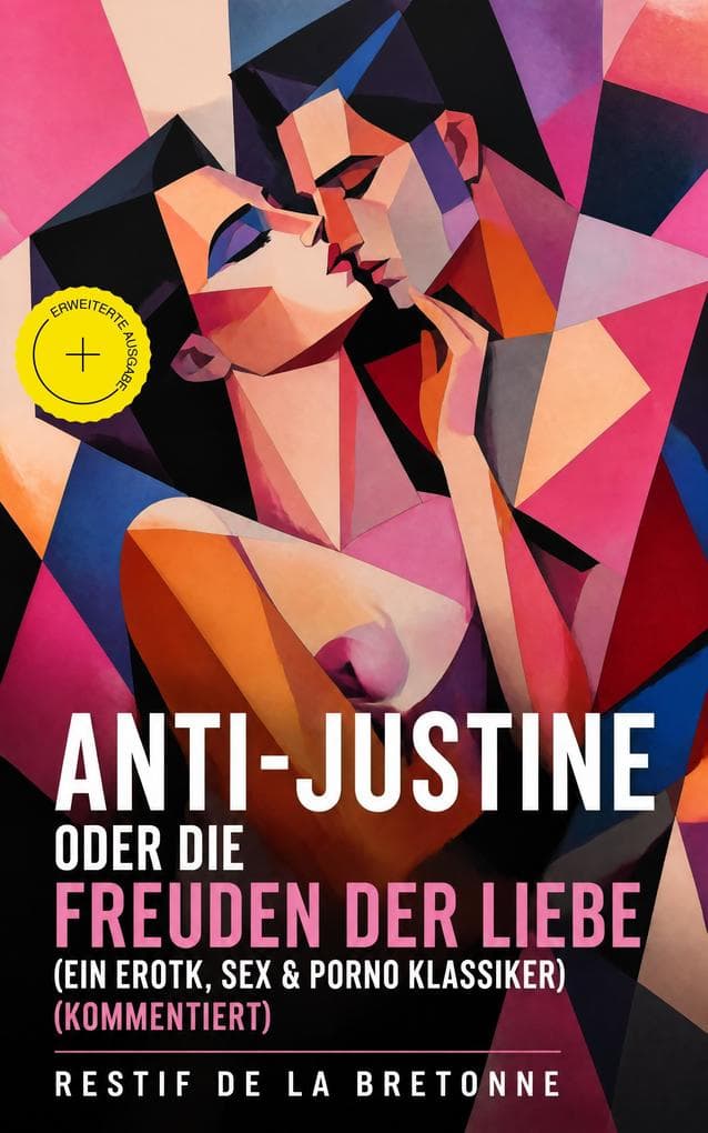 Anti-Justine oder die Freuden der Liebe (Ein Erotik, Sex & Porno Klassiker) (Kommentiert)