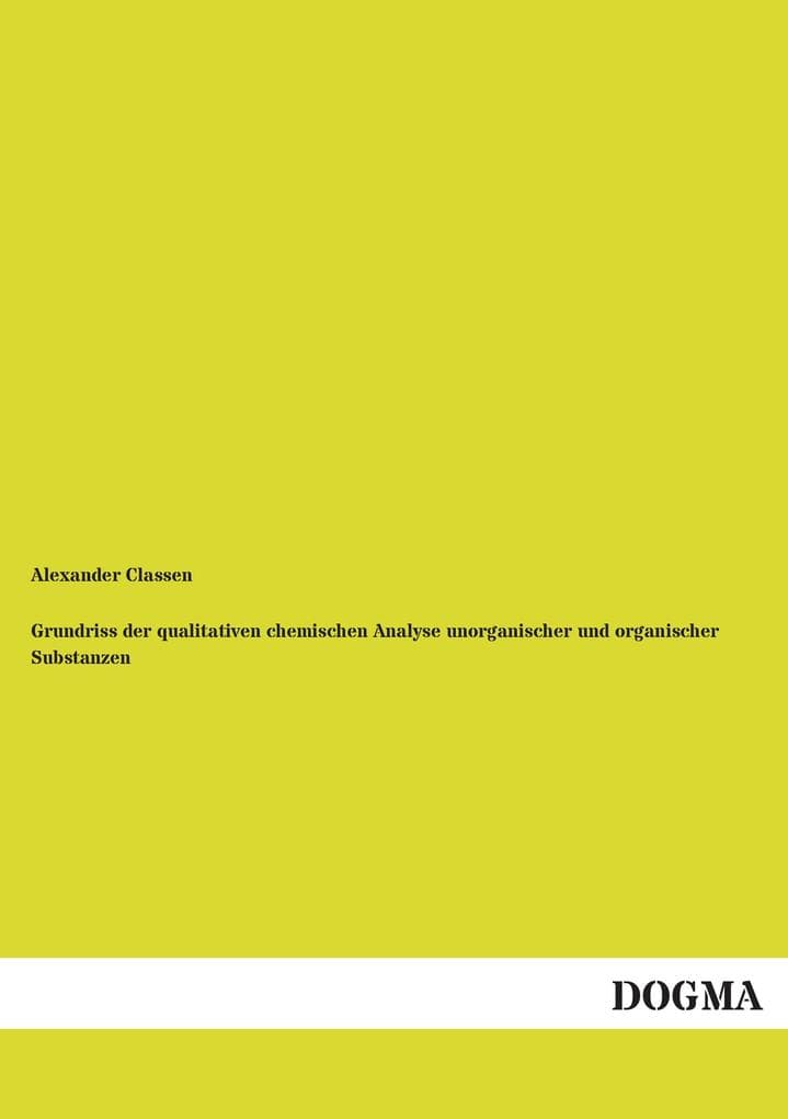 Grundriss der qualitativen chemischen Analyse unorganischer und organischer Substanzen