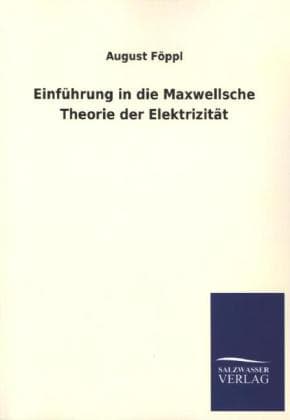 Einführung in die Maxwellsche Theorie der Elektrizität
