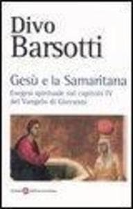 Gesù e la samaritana. Esegesi spirituale sul capitolo IV del Vangelo di Giovanni