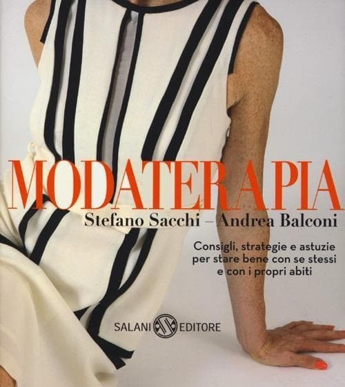 Modaterapia. Consigli, strategie e astuzie per stare bene con se stessi e con i propri abiti