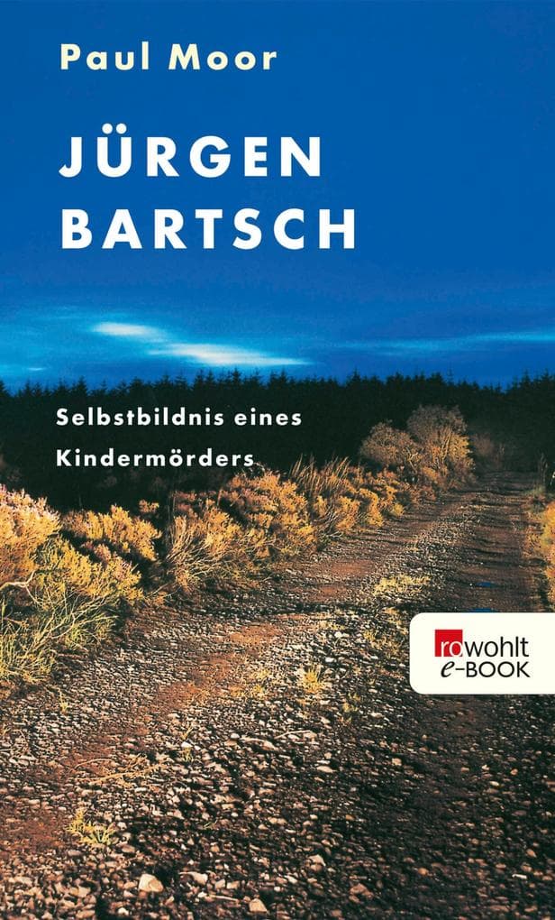 Jürgen Bartsch - Selbstbildnis eines Kindermörders