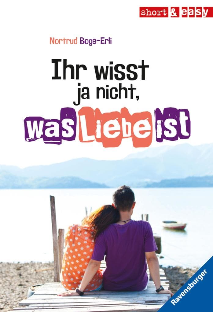 Short & Easy - Ihr wisst ja nicht, was Liebe ist