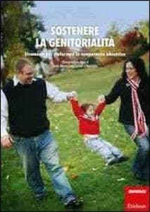 Sostenere la genitorialità. Strumenti per rinforzare le competenze educative