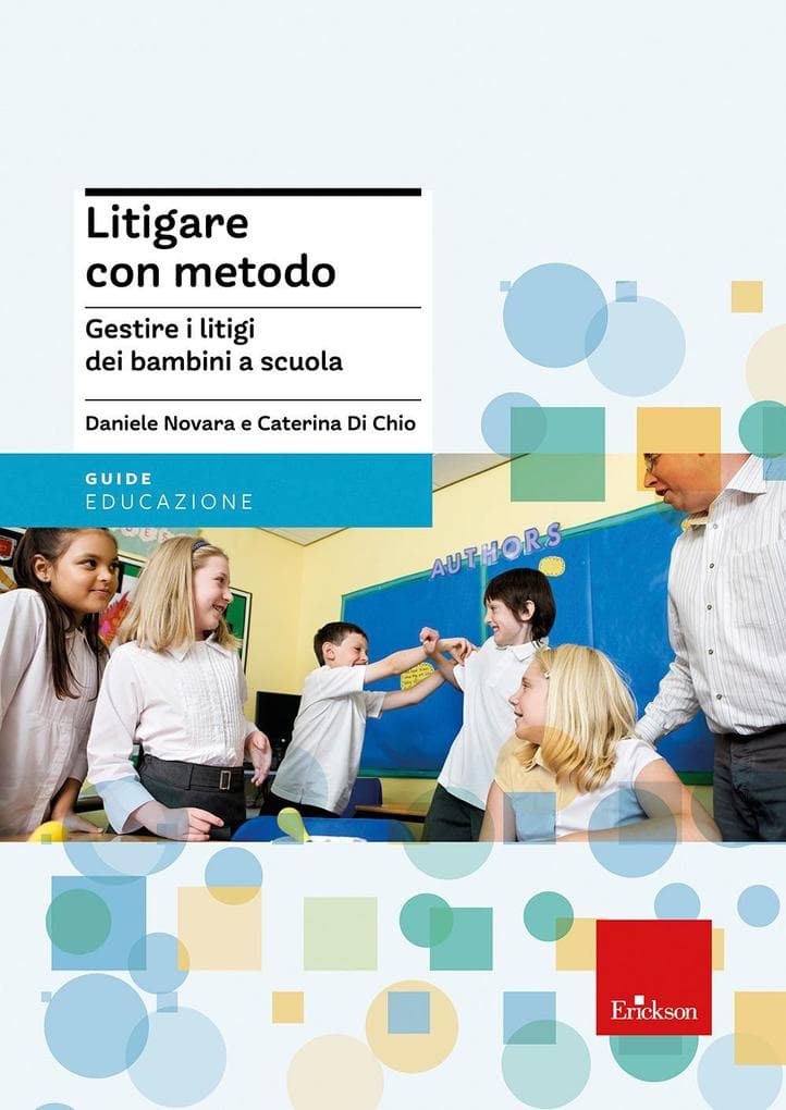 Litigare con metodo. Gestire i litigi dei bambini a scuola