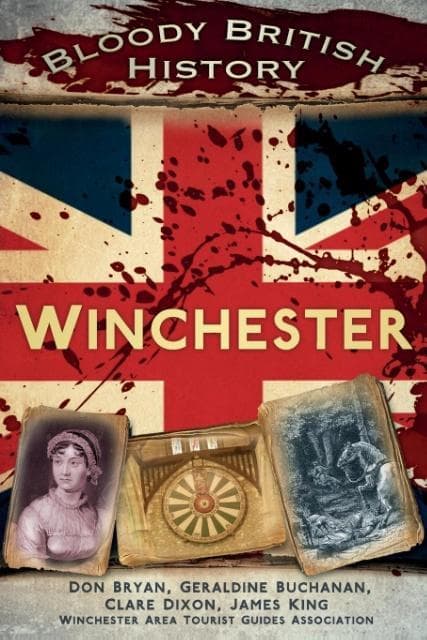 Bloody British History: Winchester