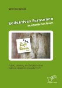 Kollektives Fernsehen im öffentlichen Raum: Public Viewing im Zeitalter einer individualisierten Gesellschaft