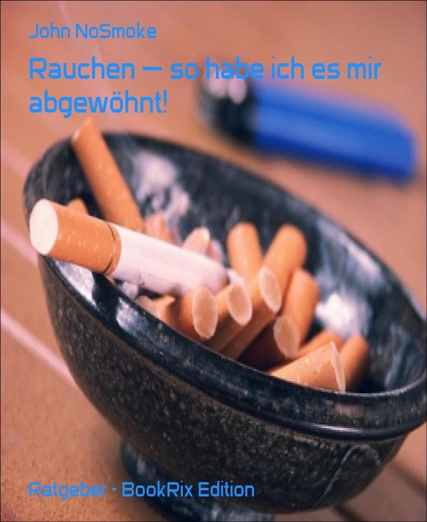 Rauchen - so habe ich es mir abgewöhnt!