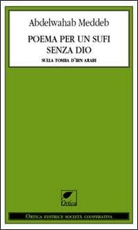 Poema per un sufi senza Dio. Sulla tomba d'Ibn Arabi