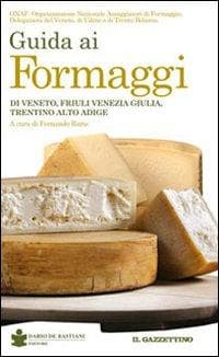 Guida ai formaggi di Veneto, Friuli Venezia Giulia, Trentino Alto Adige