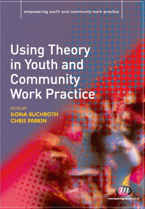 Using Theory in Youth and Community Work Practice