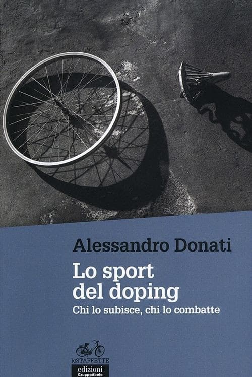 Lo sport del doping. Chi lo subisce, chi lo combatte