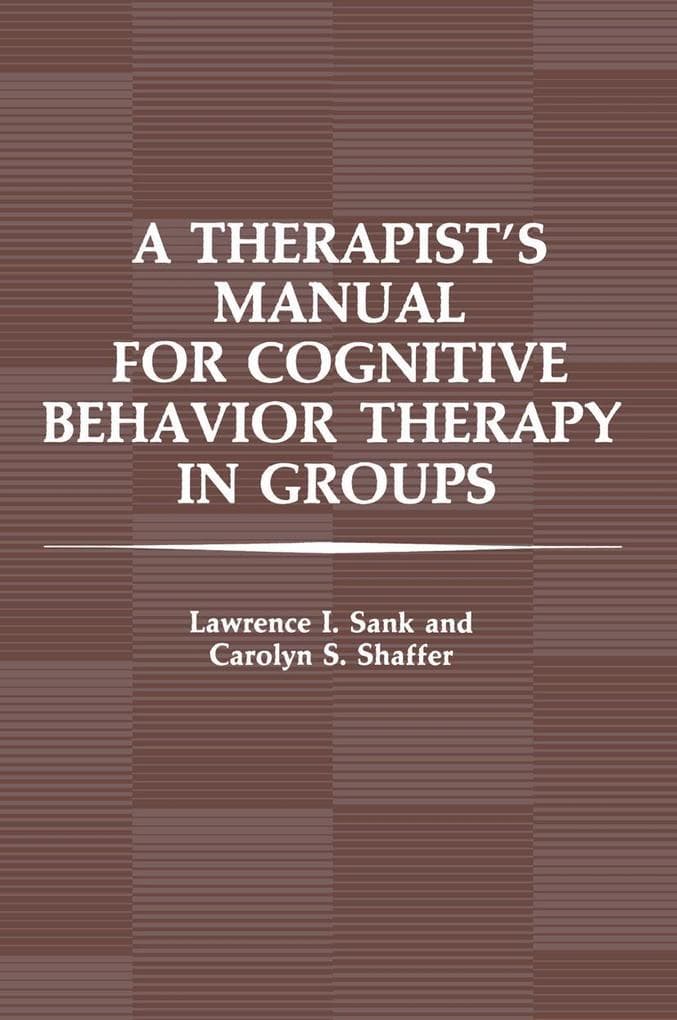 A Therapist's Manual for Cognitive Behavior Therapy in Groups