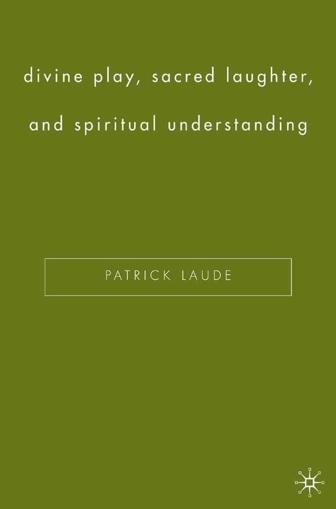 Divine Play, Sacred Laughter, and Spiritual Understanding