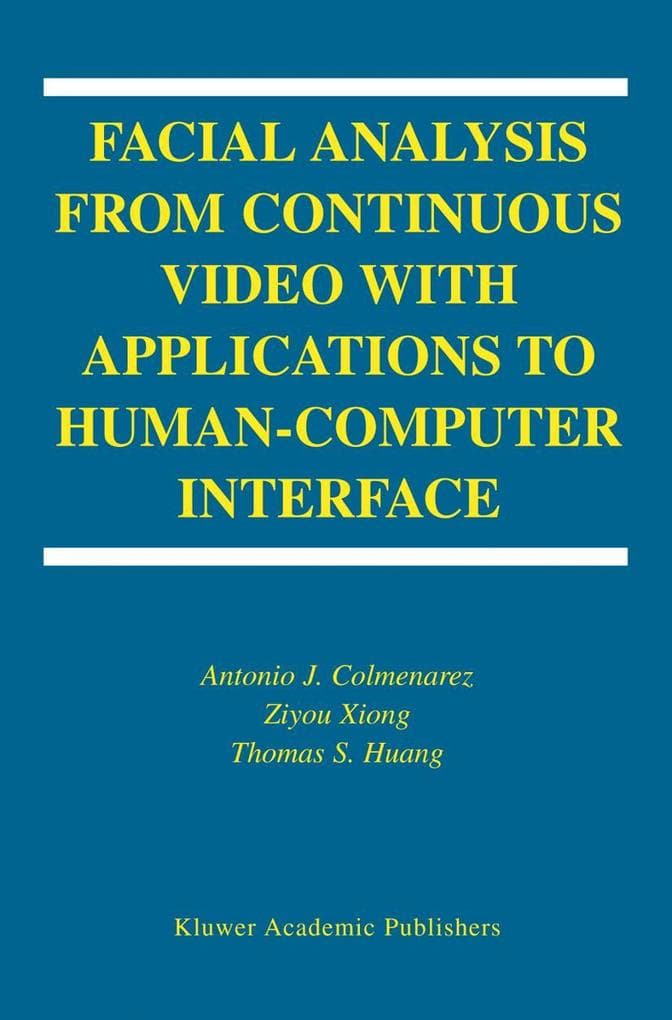 Facial Analysis from Continuous Video with Applications to Human-Computer Interface