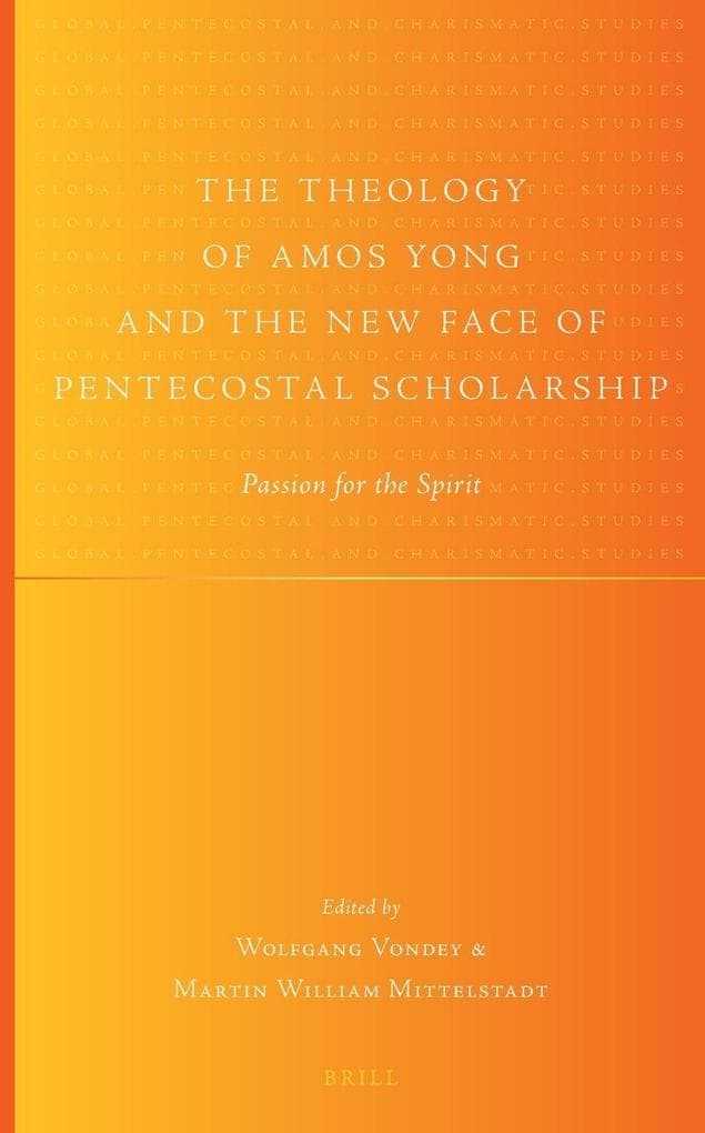 The Theology of Amos Yong and the New Face of Pentecostal Scholarship