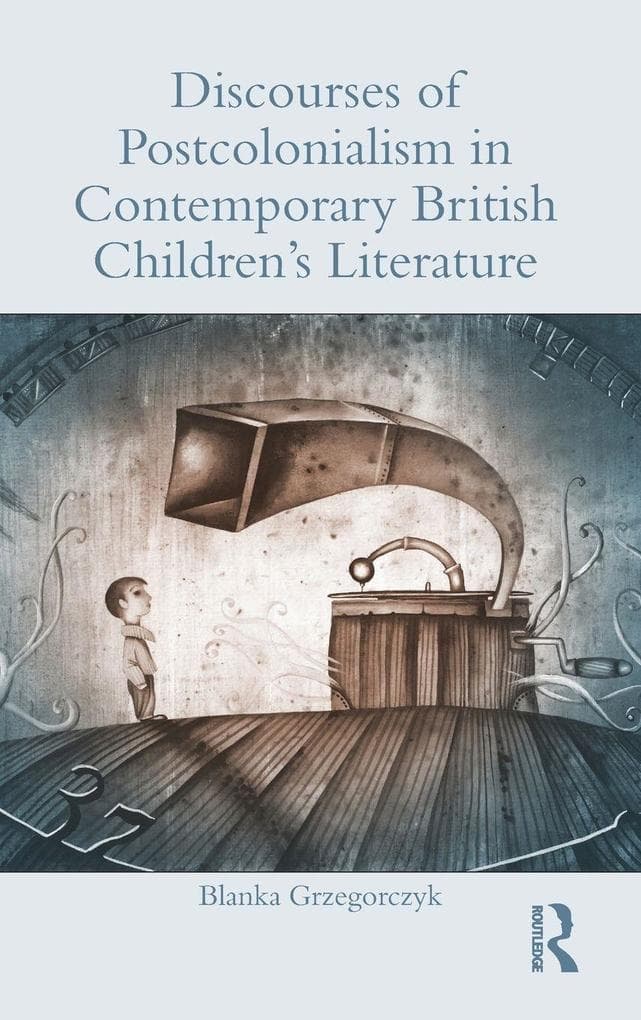 Discourses of Postcolonialism in Contemporary British Children's Literature