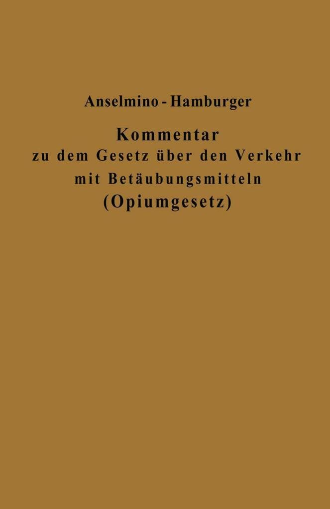 Kommentar zu dem Gesetz über den Verkehr mit Betäubungsmitteln (Opiumgesetz) und seinen Ausführungsbestimmungen