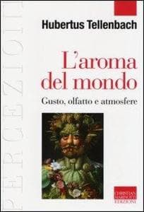 L' aroma del mondo. Gusto, olfatto e atmosfere