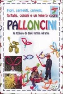 Palloncini. La tecnica di dare forma all'aria