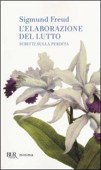 L' elaborazione del lutto. Scritti sulla perdita