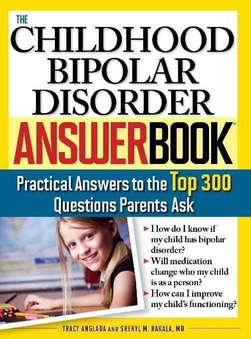 The Childhood Bipolar Disorder Answer Book