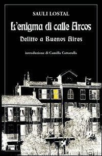 L' enigma di calle Arcos. Delitto a Buenos Aires