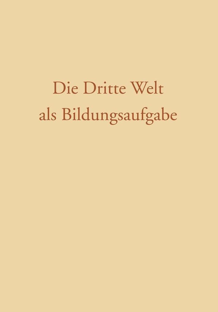 Die Dritte Welt als Bildungsaufgabe