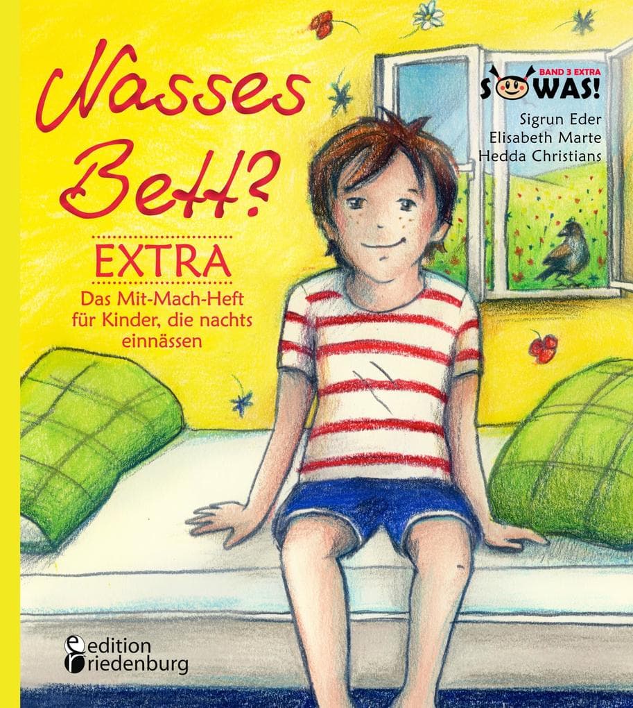 Nasses Bett? EXTRA - Das Mit-Mach-Heft für Kinder, die nachts einnässen