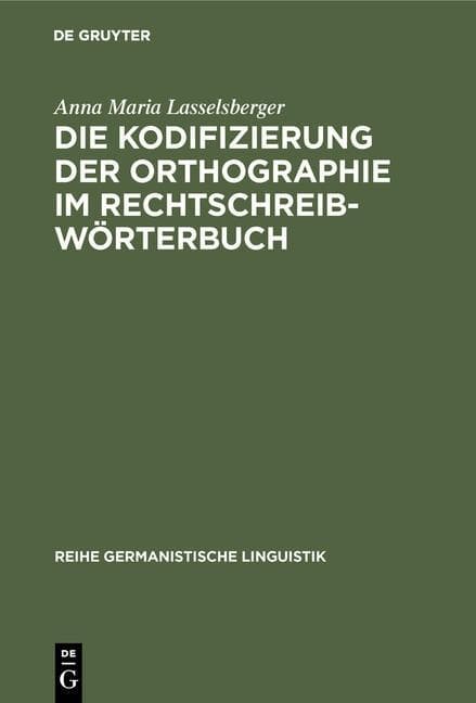 Die Kodifizierung der Orthographie im Rechtschreibwörterbuch