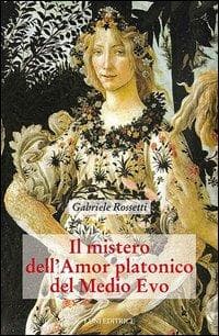 Rossetti, G: Mistero dell'amor platonico nel Medioevo