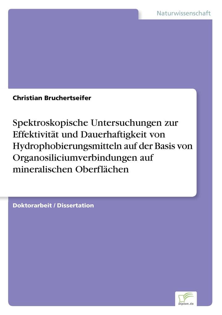 Spektroskopische Untersuchungen zur Effektivität und Dauerhaftigkeit von Hydrophobierungsmitteln auf der Basis von Organosiliciumverbindungen auf mineralischen Oberflächen