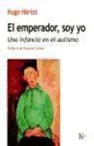 El emperador, soy yo : una infancia en el autismo