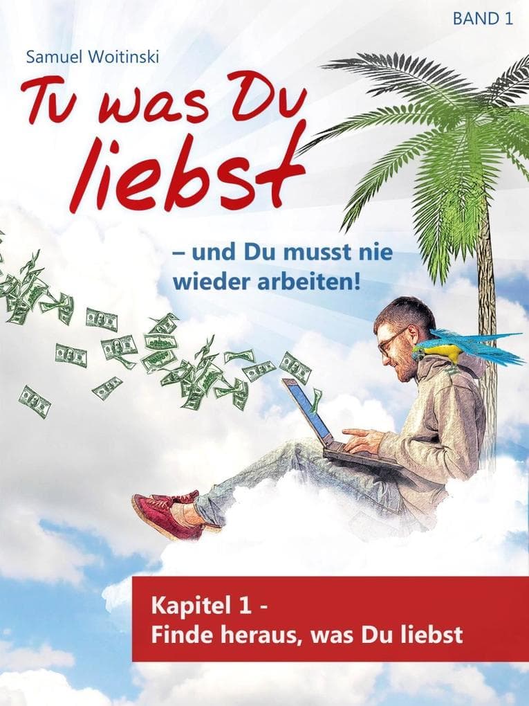 Tu was Du liebst und Du musst nie wieder arbeiten!
